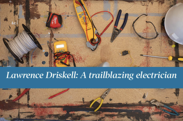 Despite approximately 40 years of experiencing racism while working as an electrician, Lawrence Driskell has persevered in a career where he is still a minority.